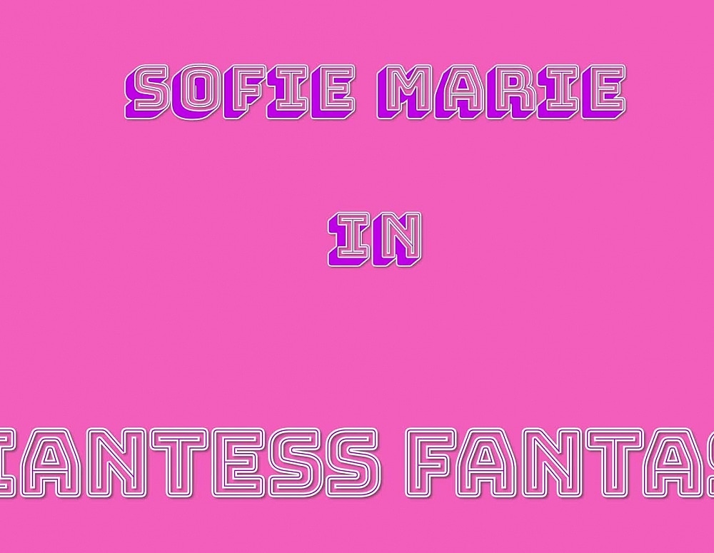 SofieMarieXXX/Giantess Fantasy